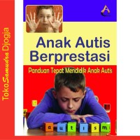 Image of Anak autis berprestasi : panduan tepat mendidik anak autis
