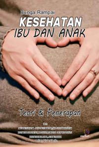 Image of Bunga rampai kesehatan ibu dan anak (teori dan penerapan)