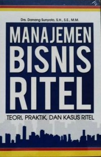 Image of Manajemen bisnis ritel : teori, praktek, dan kasus ritel