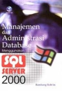Image of Manajemen dan Administrasi Database dengan SQL Server 2000