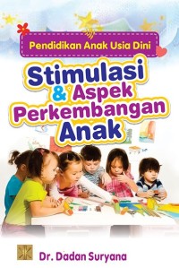 Image of Pendidikan Anak Usia Dini : Stimelasi & Aspek Perkembangan Anak